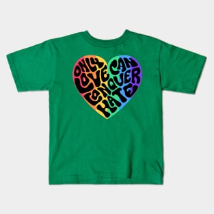 Only Love Can Conquer Hate Word Art Kids T-Shirt